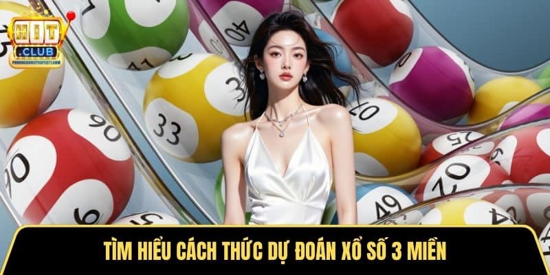 Tìm hiểu cách thức dự đoán xổ số 3 miền